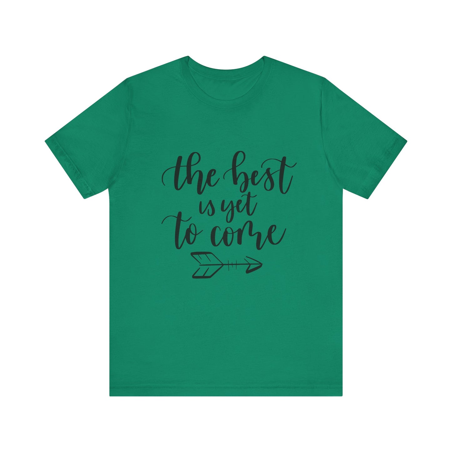 The Best is Yet to Come - Unisex Jersey Tee, Inspirational T-shirt, Positive Quote Shirt, Casual Gift, Motivational Apparel