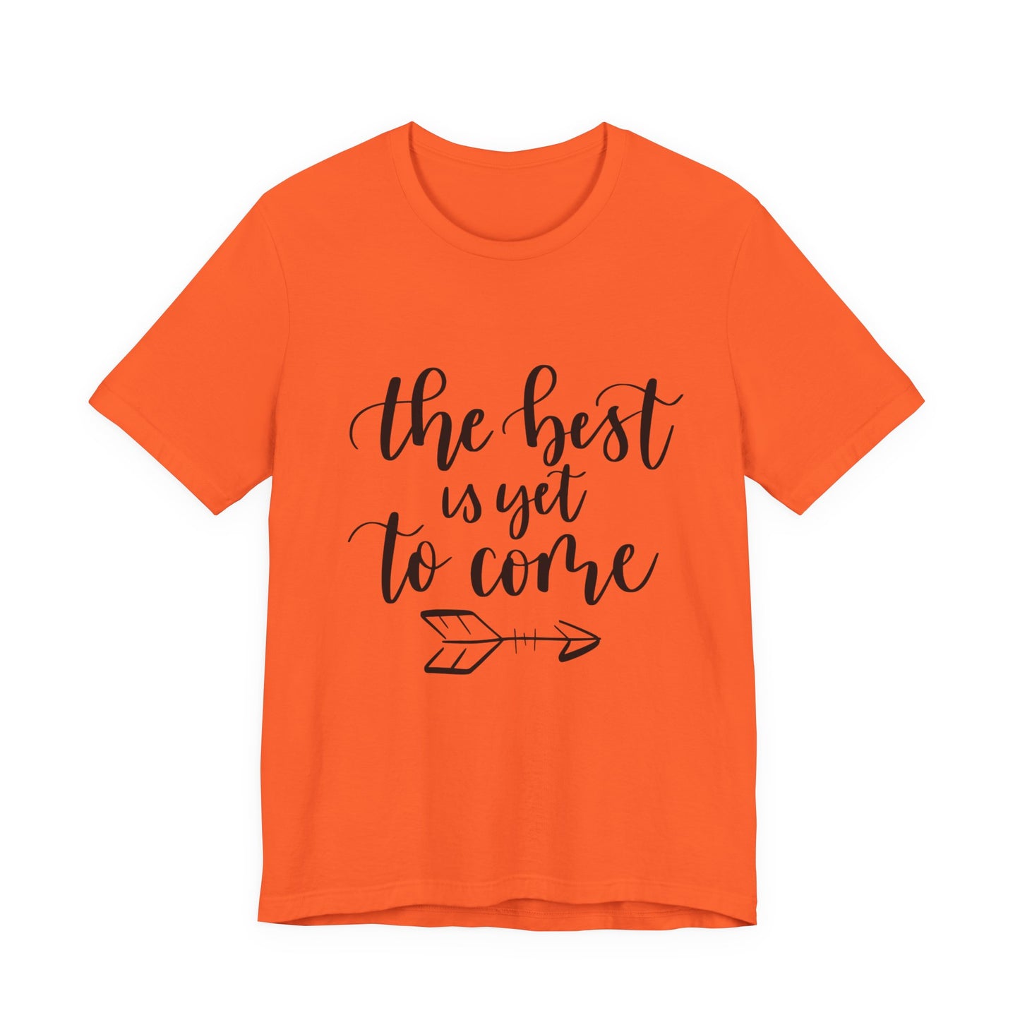 The Best is Yet to Come - Unisex Jersey Tee, Inspirational T-shirt, Positive Quote Shirt, Casual Gift, Motivational Apparel