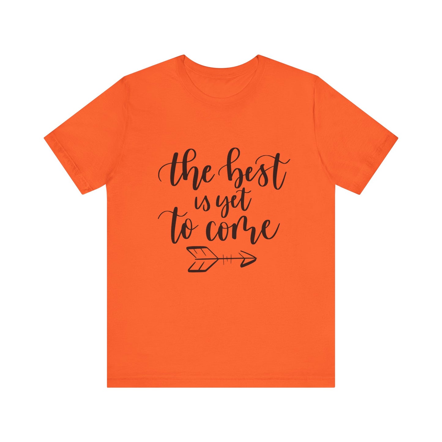 The Best is Yet to Come - Unisex Jersey Tee, Inspirational T-shirt, Positive Quote Shirt, Casual Gift, Motivational Apparel