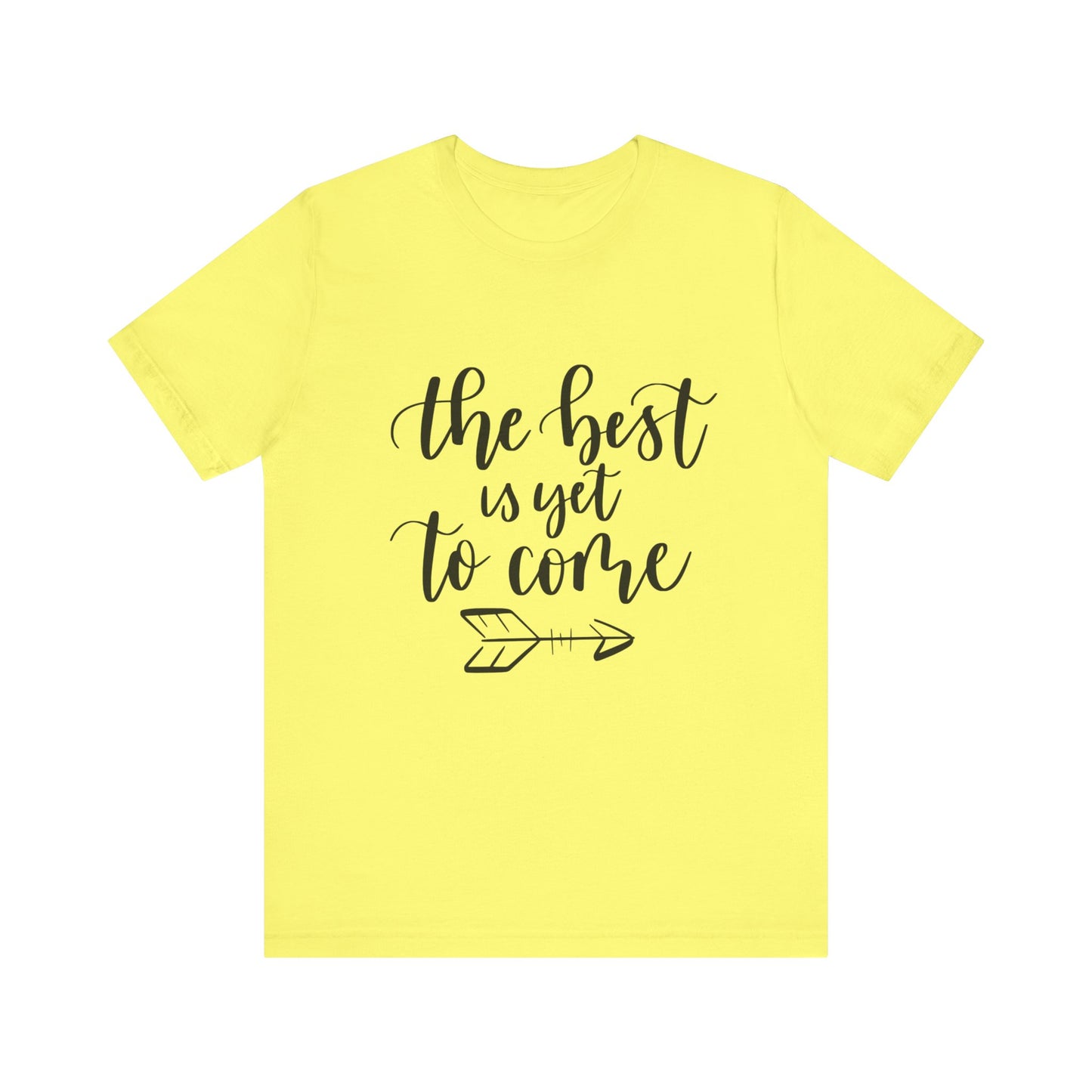 The Best is Yet to Come - Unisex Jersey Tee, Inspirational T-shirt, Positive Quote Shirt, Casual Gift, Motivational Apparel