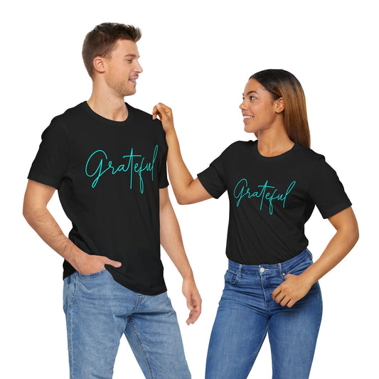 Grateful Unisex Tee, Inspirational Shirt, Gift for Friends, Everyday Wear, Casual Fashion, Positive Vibes T-Shirt