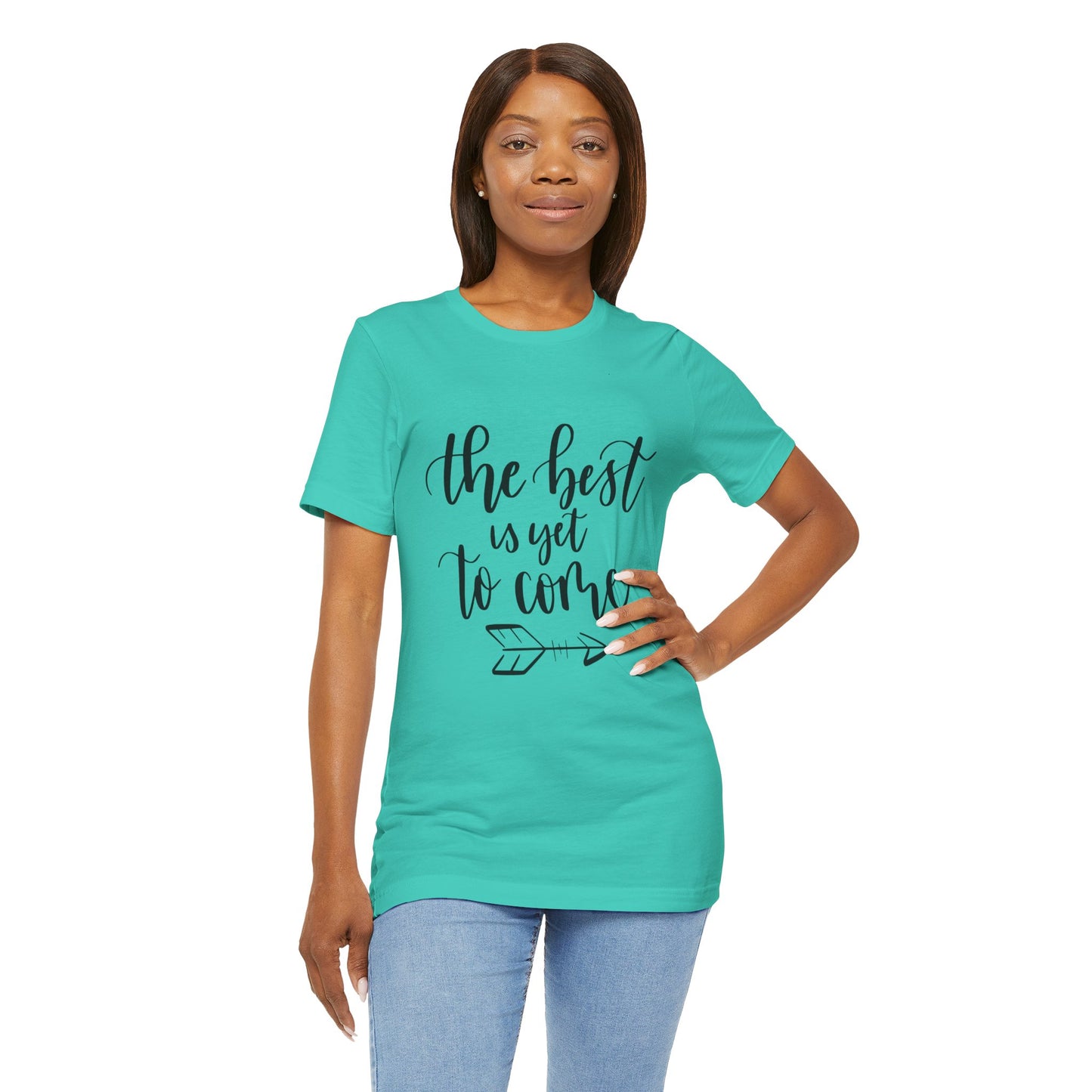 The Best is Yet to Come - Unisex Jersey Tee, Inspirational T-shirt, Positive Quote Shirt, Casual Gift, Motivational Apparel