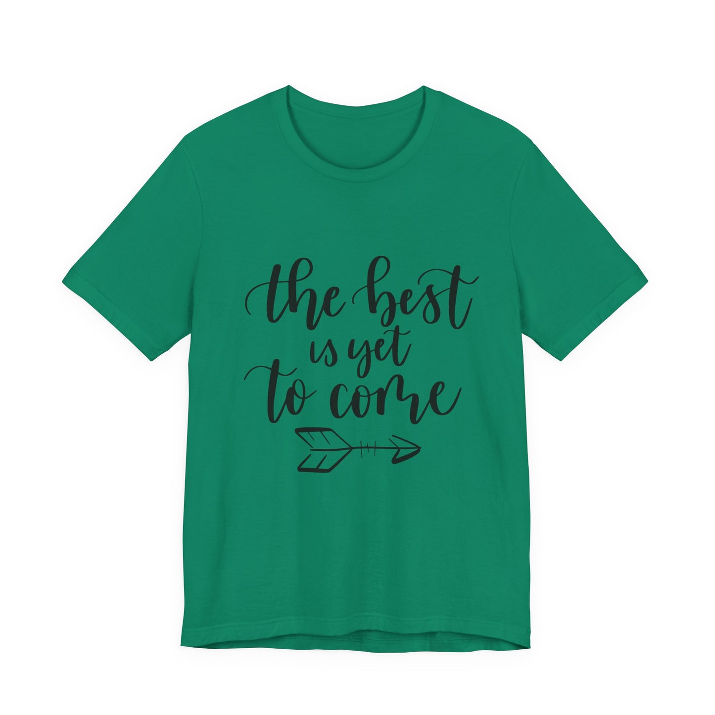 The Best is Yet to Come - Unisex Jersey Tee, Inspirational T-shirt, Positive Quote Shirt, Casual Gift, Motivational Apparel